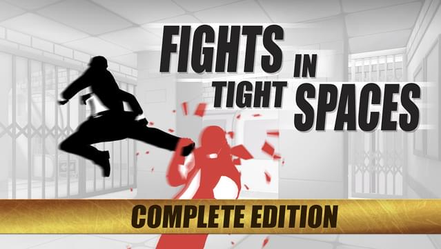 Fights in Tight Spaces: Complete Edition