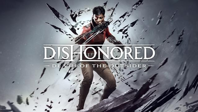 Dishonored®: Death of the Outsider™