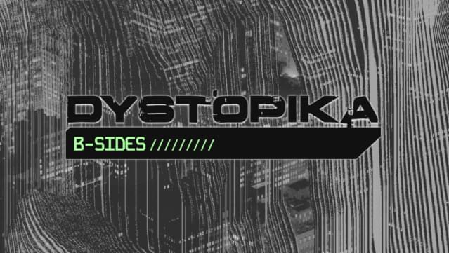 Dystopika: B-Sides