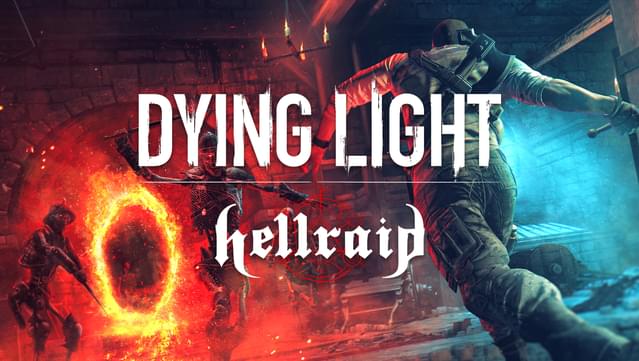 Dying Light - Hellraid