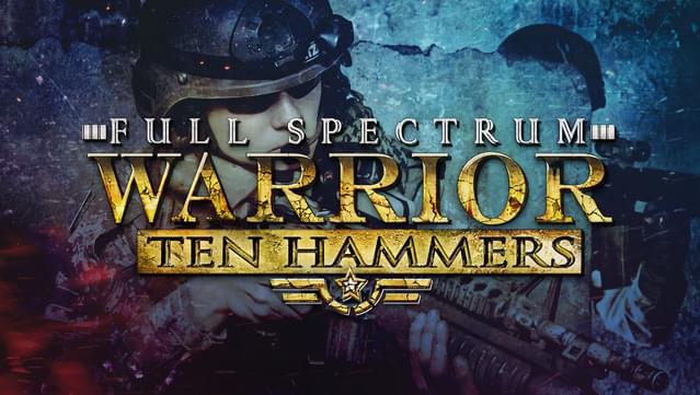 Full Spectrum Warrior: Ten Hammers