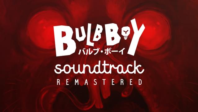 Bulb Boy Soundtrack Remastered