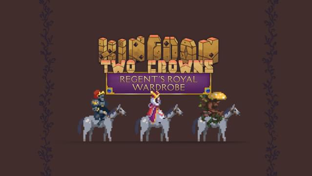 Kingdom Two Crowns: Regent's Royal Wardrobe