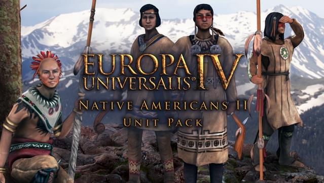 Europa Universalis IV: Native Americans II Unit Pack