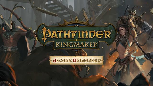 Pathfinder: Kingmaker - Arcane Unleashed