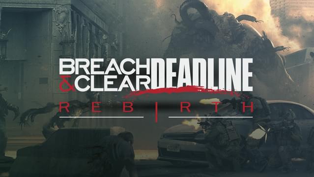 Breach & Clear: DEADline Rebirth