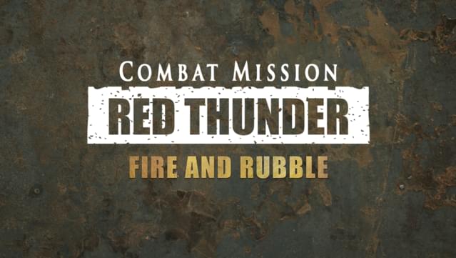 Combat Mission Red Thunder - Fire and Rubble