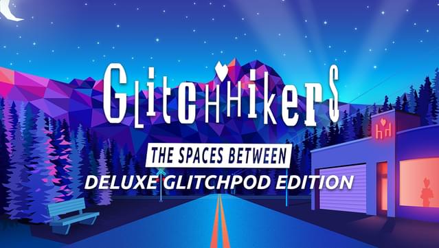 Glitchhikers: The Spaces Between Deluxe Glitchpod Edition