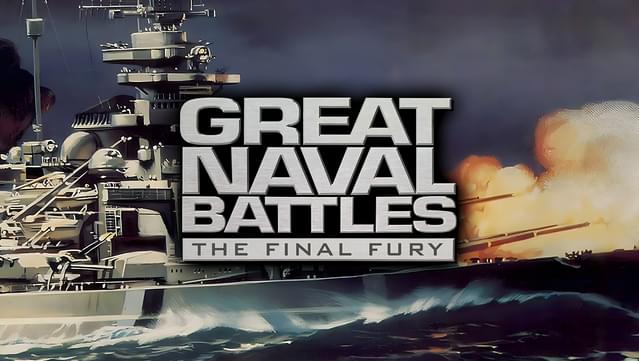 Great Naval Battles: The Final Fury