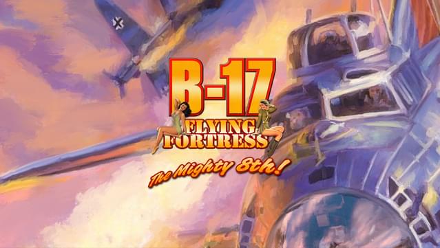 B-17 Flying Fortress: The Mighty 8th