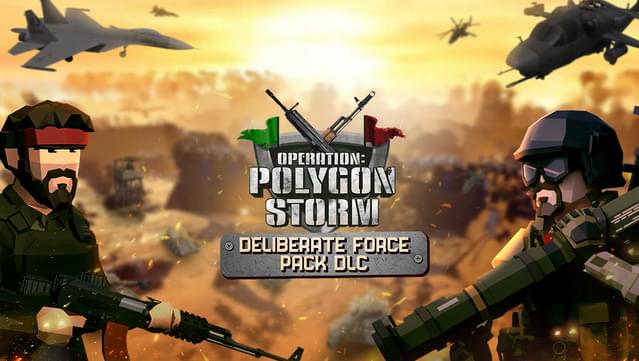 Operation: Polygon Storm - Deliberate Force Pack DLC