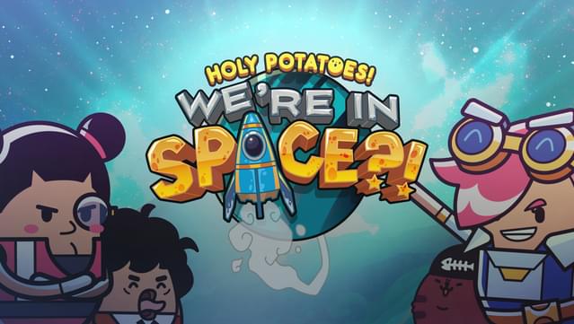 Holy Potatoes! We're in Space?!