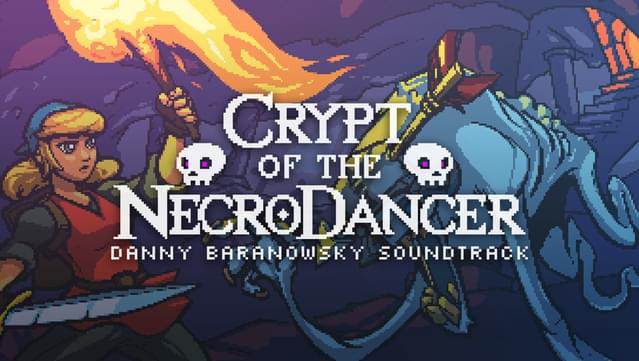 Crypt of the Necrodancer - Danny Baranowsky Soundtrack