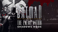Купить ключ дешево Batman Shadows Mode. The Enemy Within