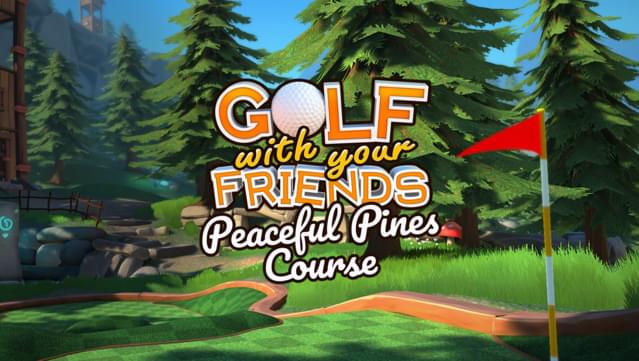 Golf With Your Friends - Peaceful Pines Course