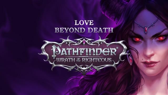 Pathfinder: Wrath of the Righteous - L'amour par-delà la mort
