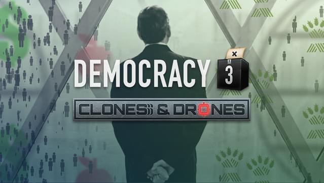 Democracy 3: Clones and Drones