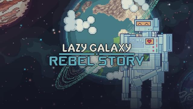 Lazy Galaxy: Rebel Story