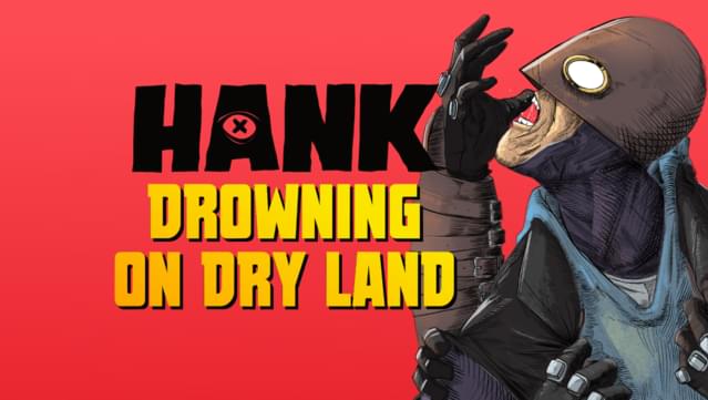 Hank: Drowning On Dry Land
