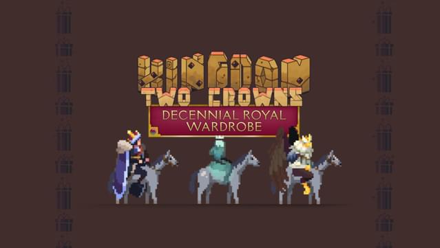 Kingdom Two Crowns: Decennial Royal Wardrobe