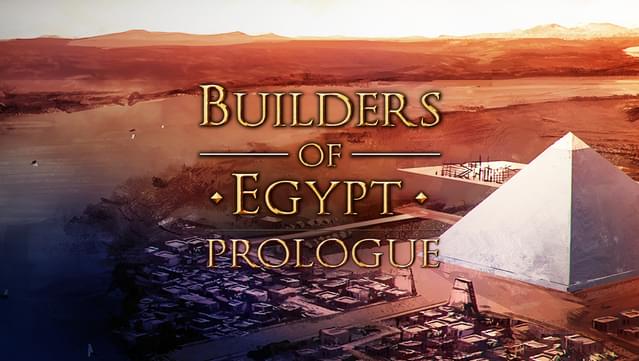 Builders of Egypt: Prologue