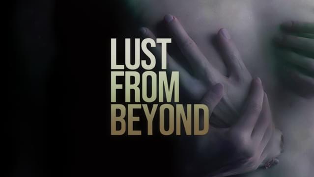 Lust from Beyond