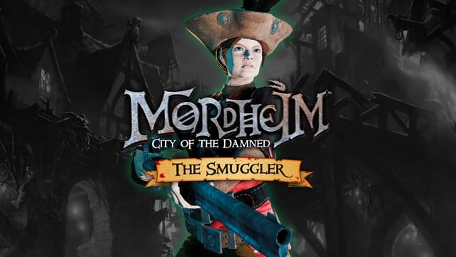 Mordheim: City of the Damned - The Smuggler