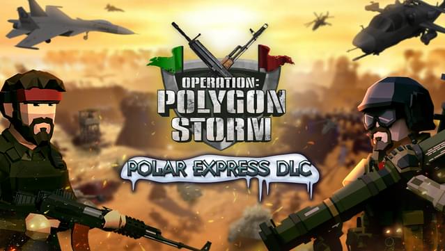 Operation: Polygon Storm - Polar Express DLC