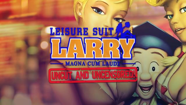 Leisure Suit Larry: Magna Cum Laude: Uncut and Uncensored!