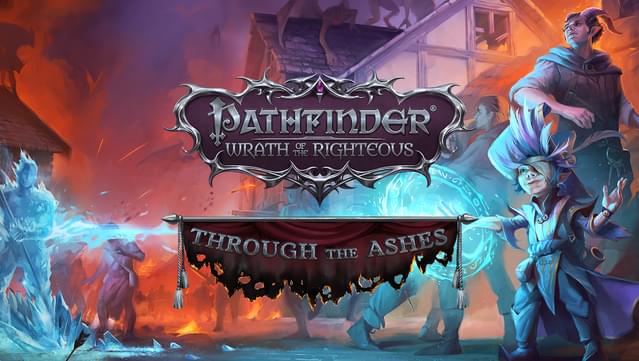 Pathfinder: Wrath of the Righteous - Through the Ashes