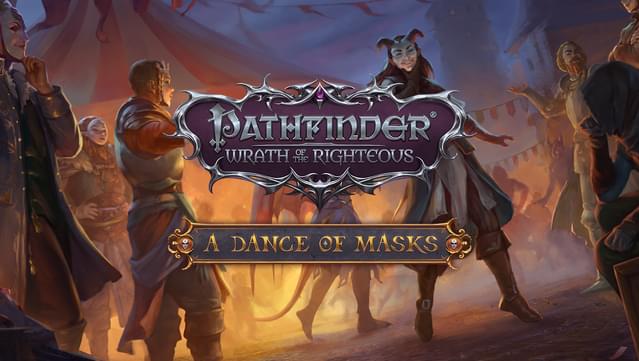 Pathfinder: Wrath of the Righteous - A Dance of Masks